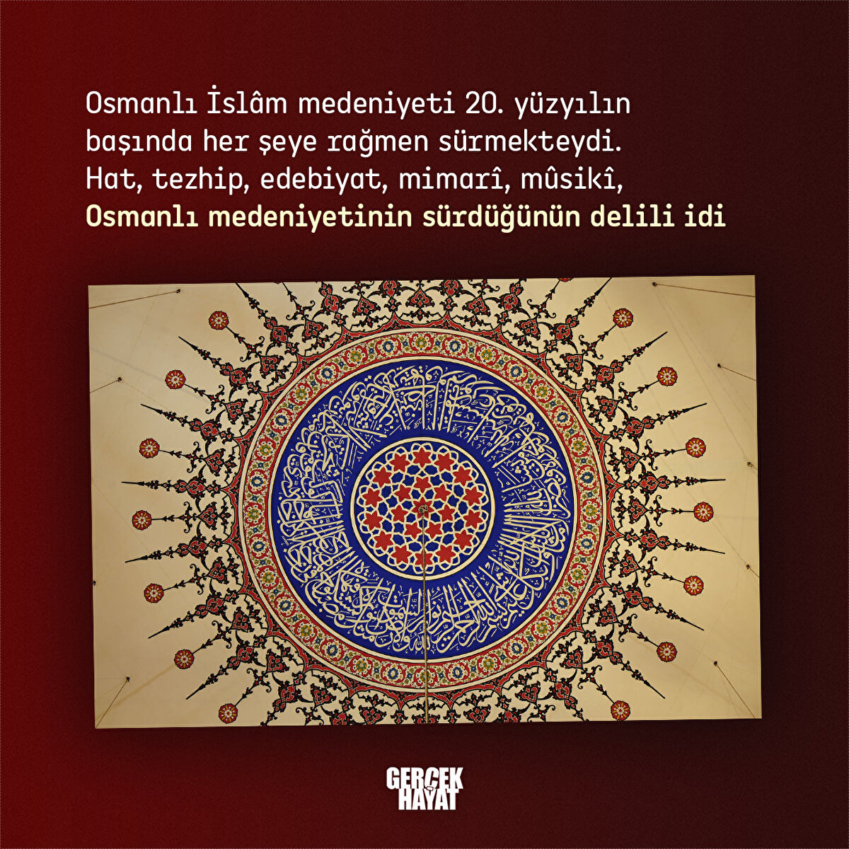 Osmanlı İslâm medeniyeti 20. yüzyılın başında her şeye rağmen sürmekteydi