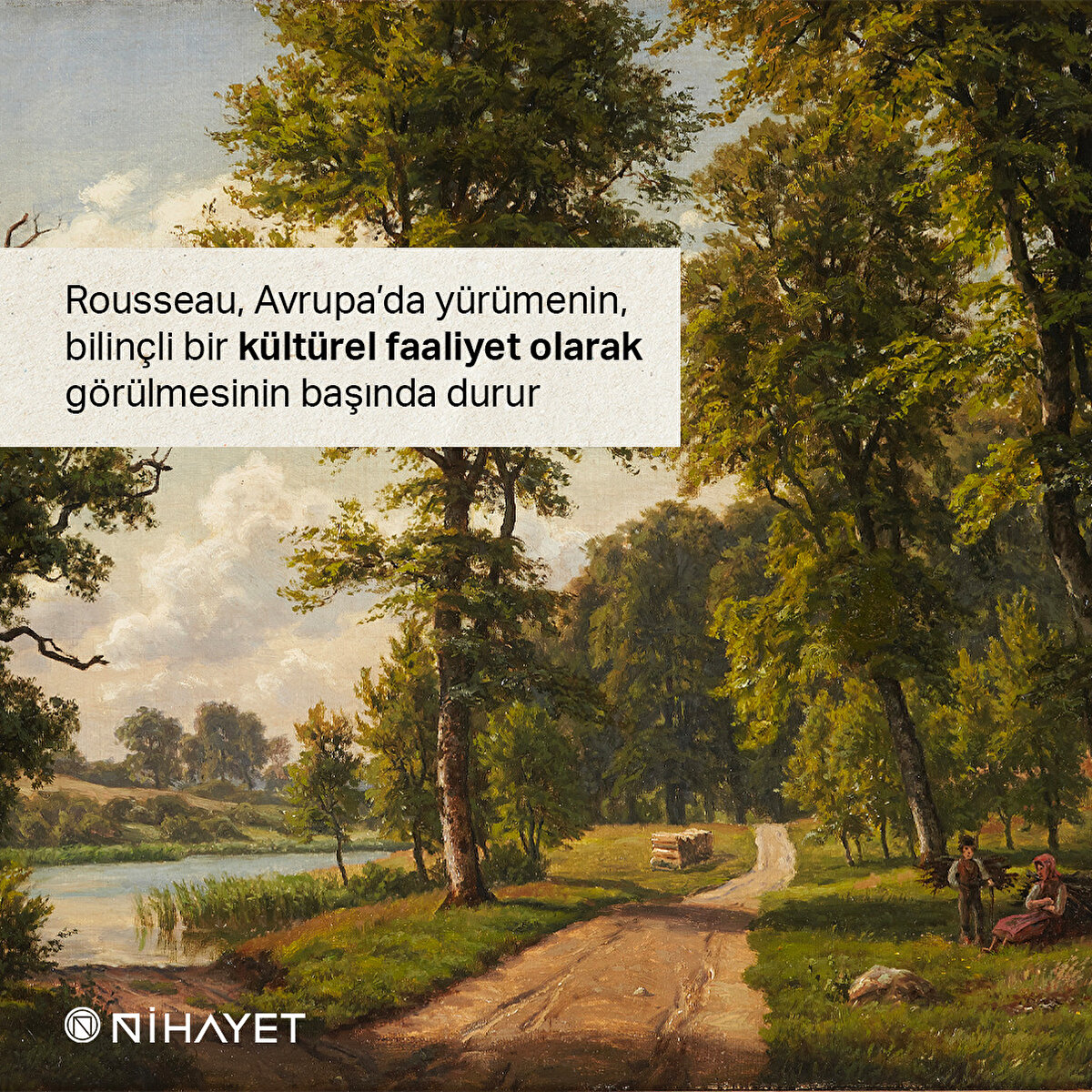 Rousseau, Avrupa’da yürümenin, bilinçli bir kültürel faaliyet olarak görülmesinin başında durur