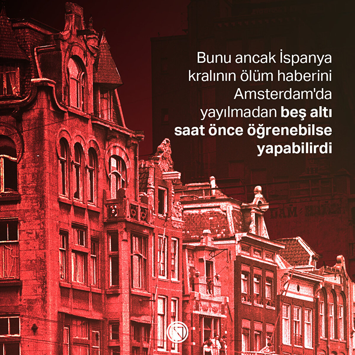 Bunu ancak İspanya kralının ölüm haberini Amsterdam'da yayılmadan beş altı saat önce öğrenebilse yapabilirdi