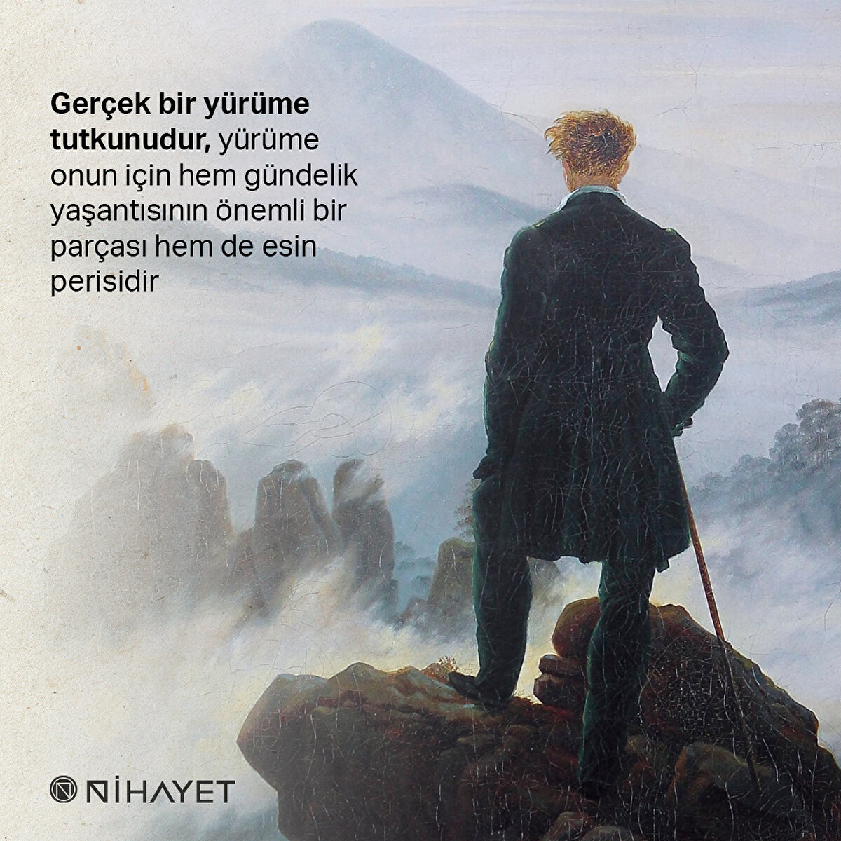Gerçek bir yürüme tutkunudur, yürüme onun için hem gündelik yaşantısının önemli bir parçası hem de esin perisidir