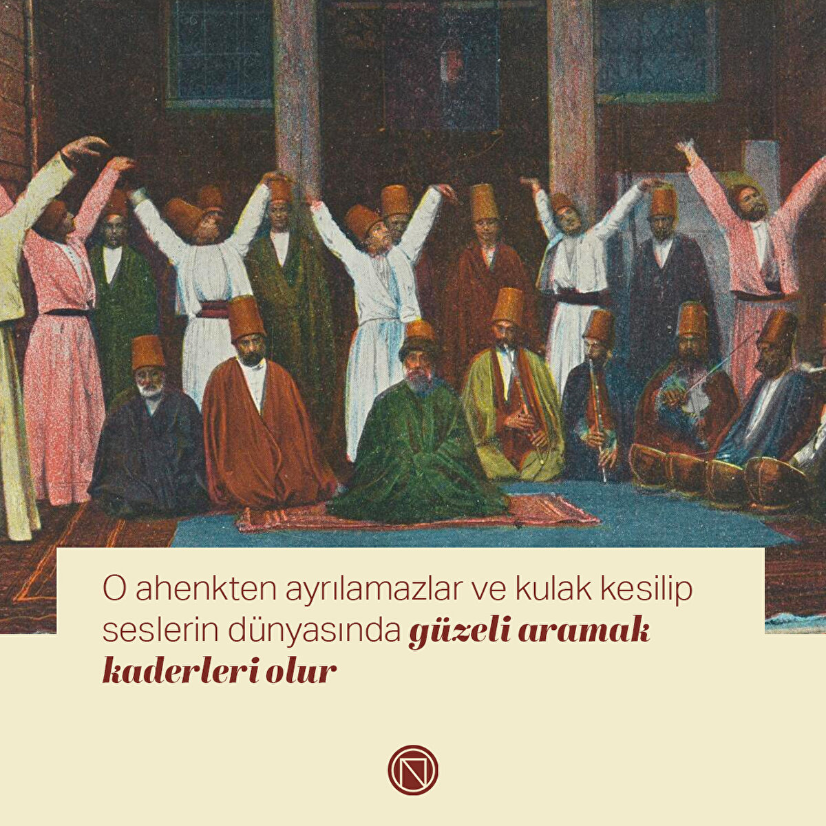 O ahenkten ayrılamazlar ve kulak kesilip seslerin dünyasında güzeli aramak kaderleri olur