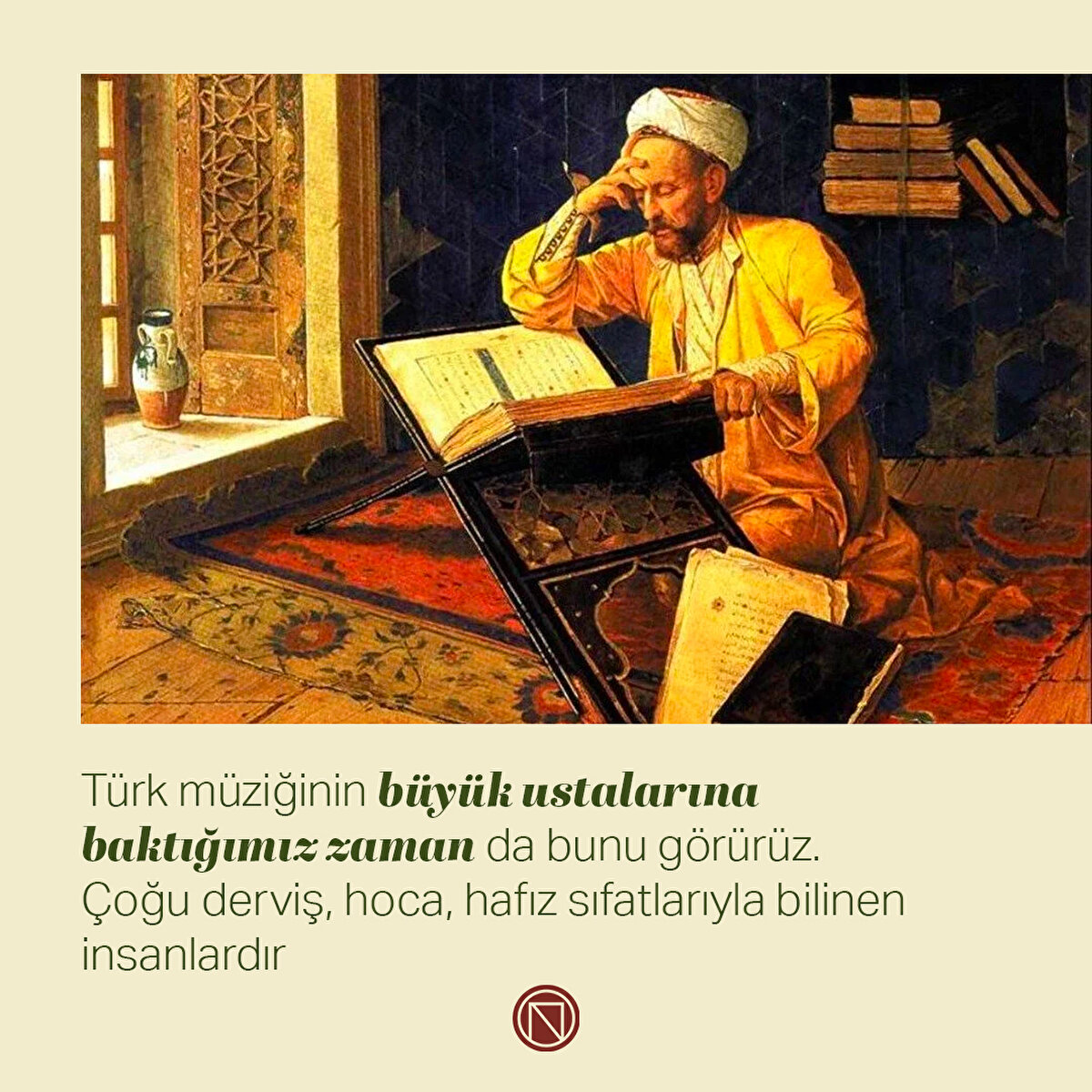 Türk müziğinin büyük ustalarına baktığımız zaman da bunu görürüz. Çoğu derviş, hoca, hafız sıfatlarıyla bilinen insanlardır