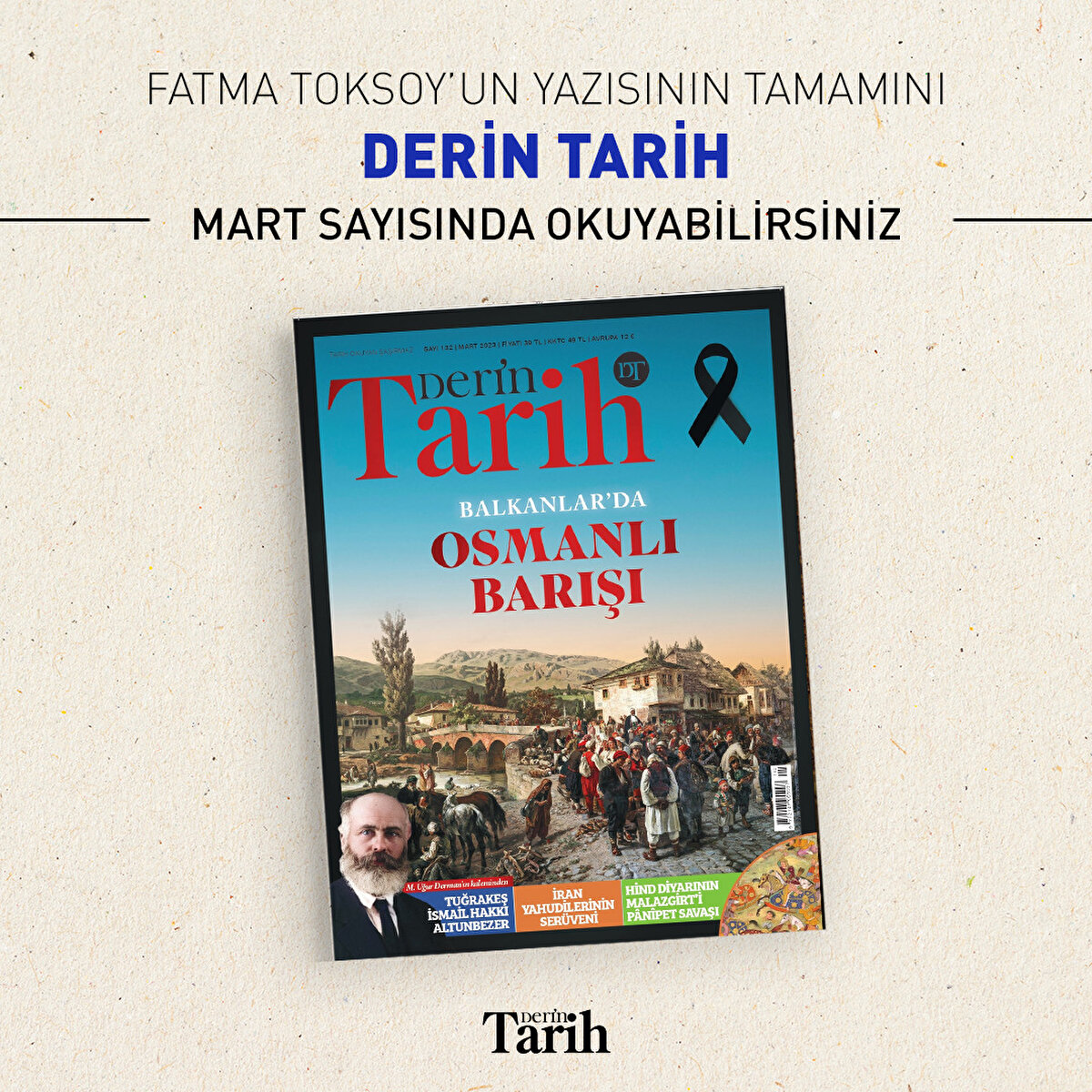 Fatma Toksoy’un yazısının tamamını Derin Tarih’in Mart sayısında okuyabilirsiniz