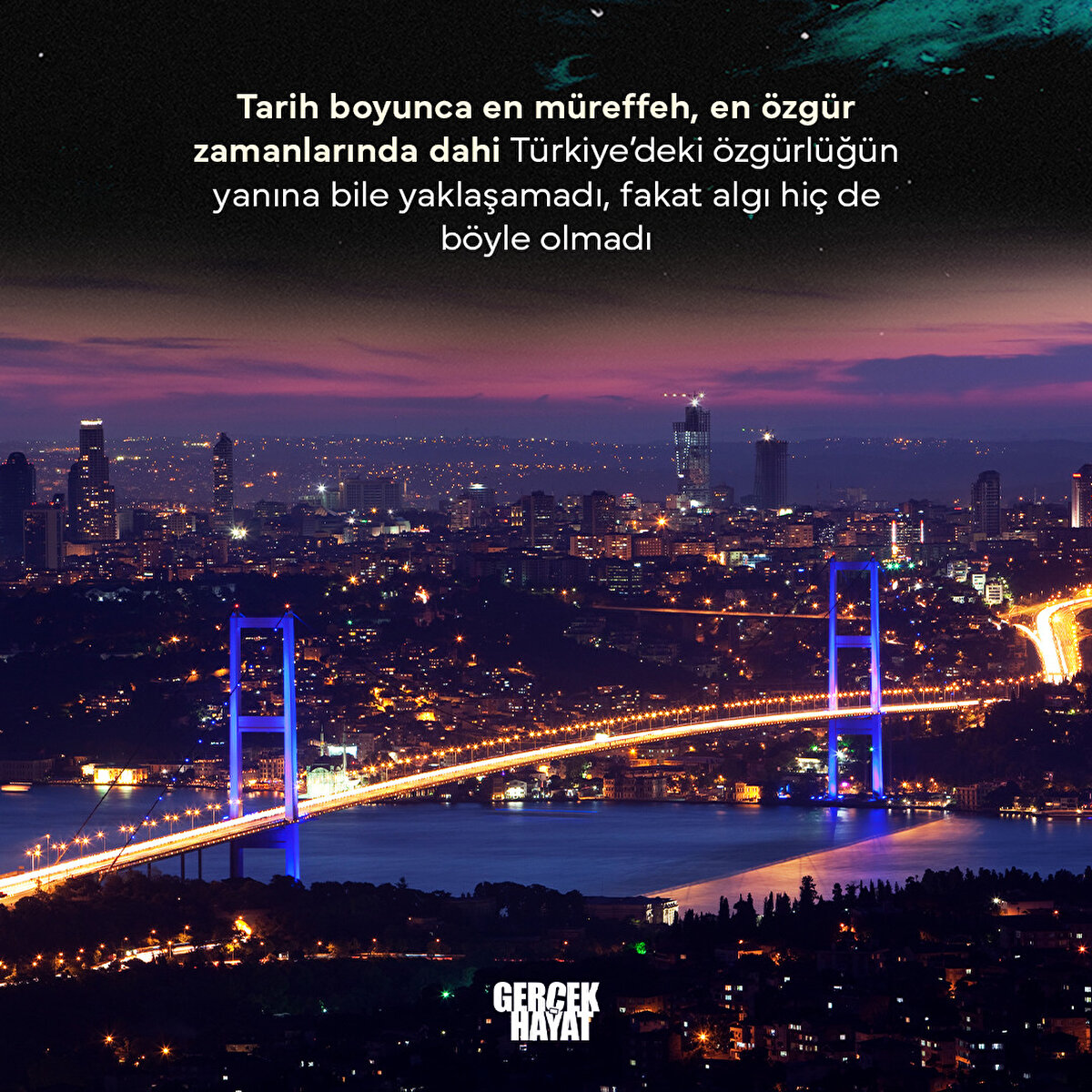 Tarih boyunca en müreffeh, en özgür zamanlarında dahi Türkiye’deki özgürlüğün yanına bile yaklaşamadı