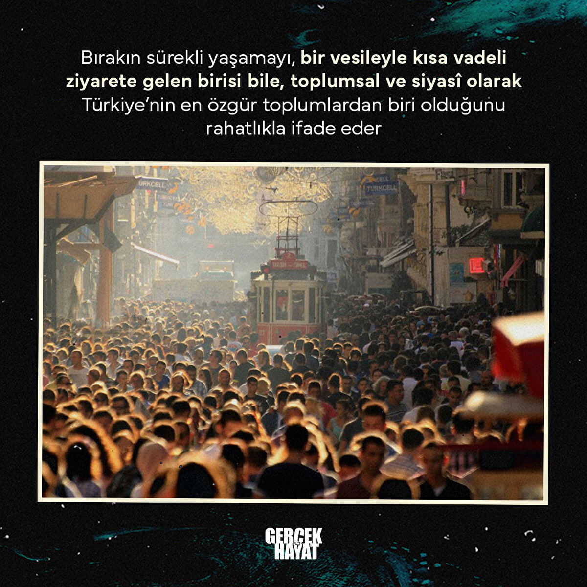 Türkiye’nin en özgür toplumlardan biri olduğunu rahatlıkla ifade eder