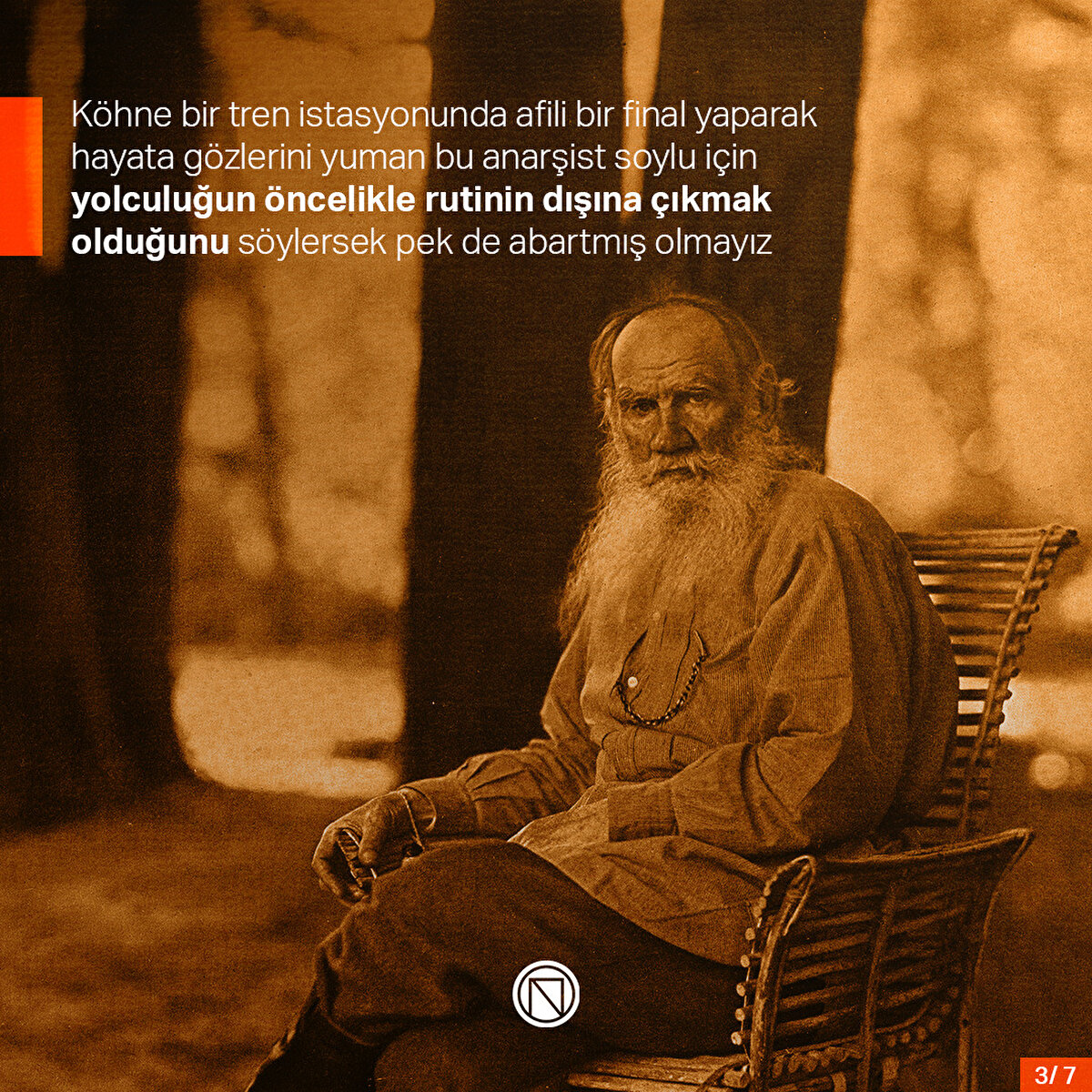 Köhne bir tren istasyonunda afili bir final yaparak hayata gözlerini yuman bu anarşist soylu için yolculuğun öncelikle rutinin dışına çıkmak olduğunu söylersek pek de abartmış olmayız
