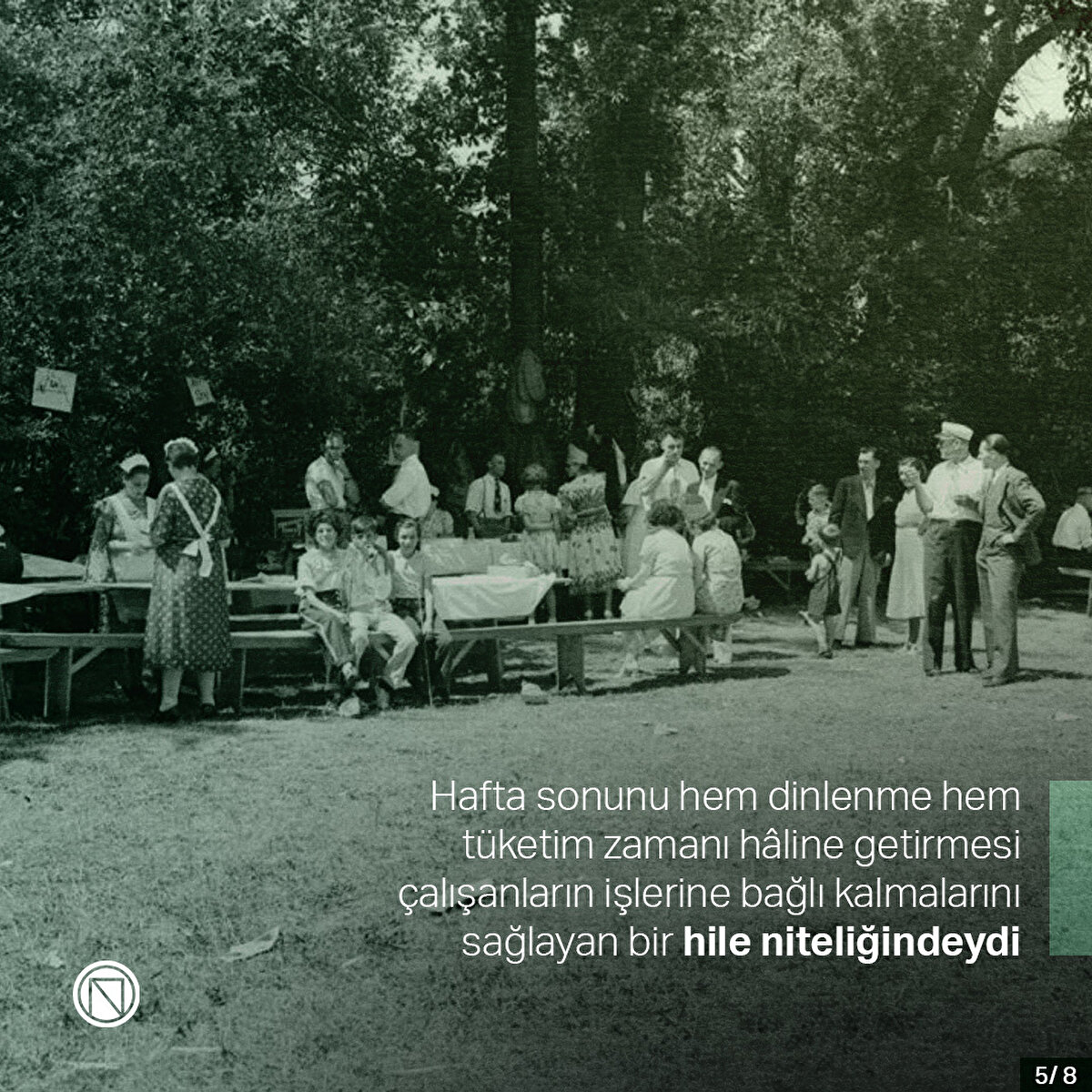 Hafta sonunu hem dinlenme hem tüketim zamanı hâline getirmesi çalışanların işlerine bağlı kalmalarını sağlayan bir hile niteliğindeydi