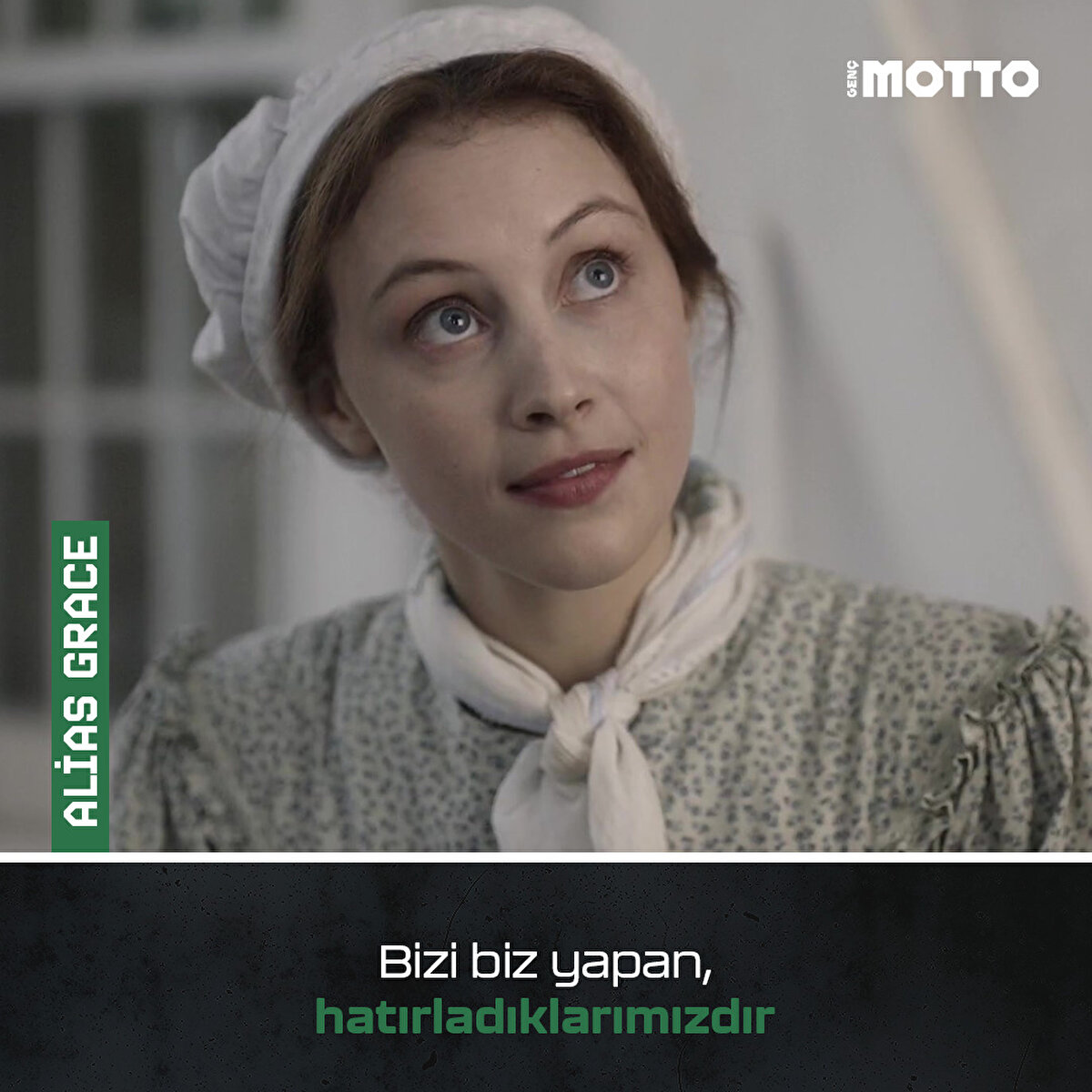 ALİAS GRACE
Bizi biz yapan, hatırladıklarımızdır