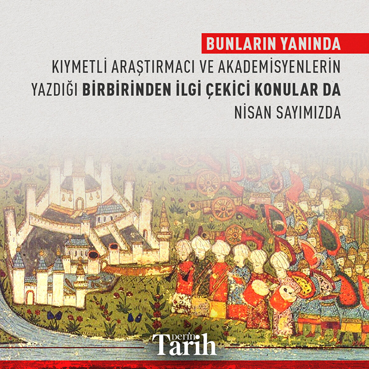 Bunların yanında kıymetli araştırmacı ve akademisyenlerin yazdığı birbirinden ilgi &#231;ekici konular da Nisan sayımızda