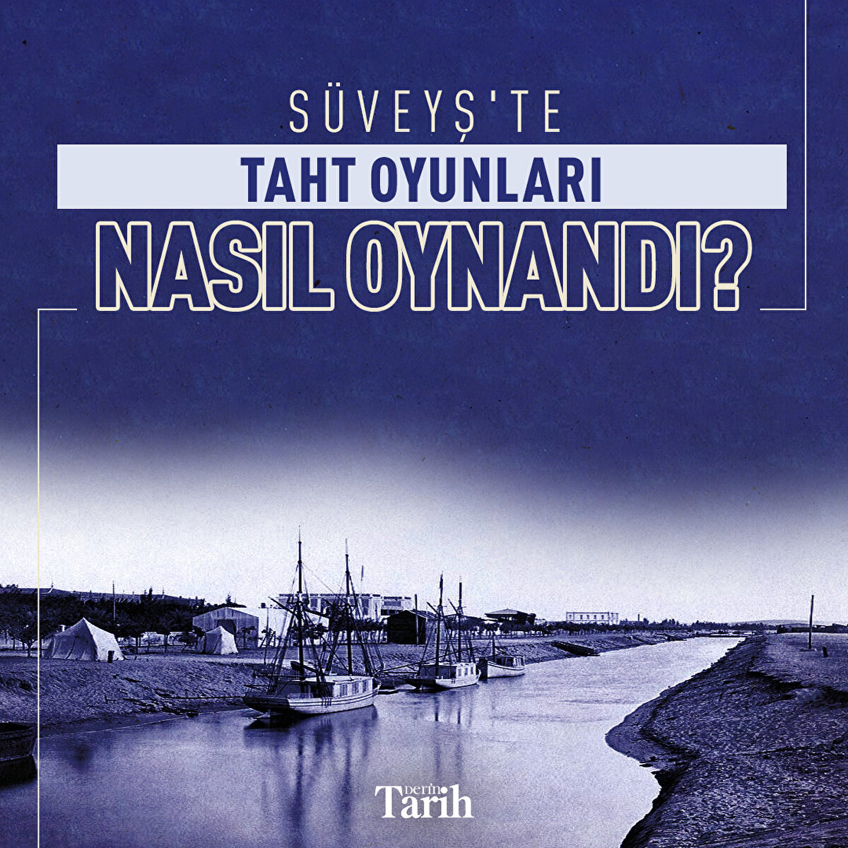 Süveyş'te taht oyunları nasıl oynandı?