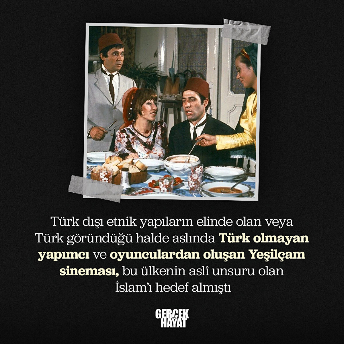 Yeşilçam sineması, bu ülkenin aslî unsuru olan İslam’ı hedef almıştı