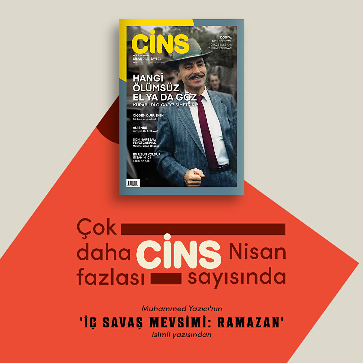 Çok daha fazlası Cins Nisan sayısında
Muhammed Yazıcı'nın 'İç Savaş Mevsimi: Ramazan' isimli yazısından