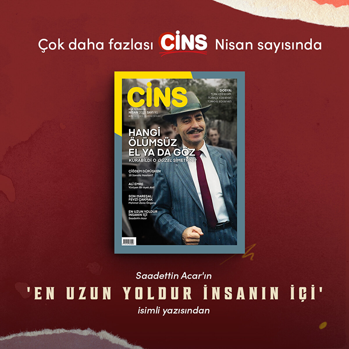 Çok daha fazlası Cins Nisan sayısında

Saadettin Acar'ın 'En uzun yoldur insanın içi' isimli yazısından 