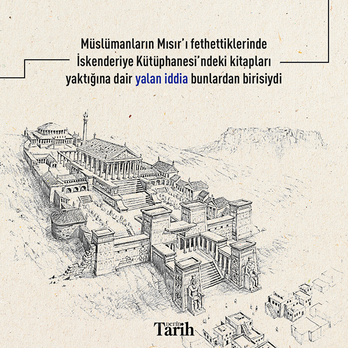 Müslümanların Mısır’ı fethettiklerinde İskenderiye Kütüphanesi’ndeki kitapları yaktığına dair yalan iddia bunlardan birisiydi