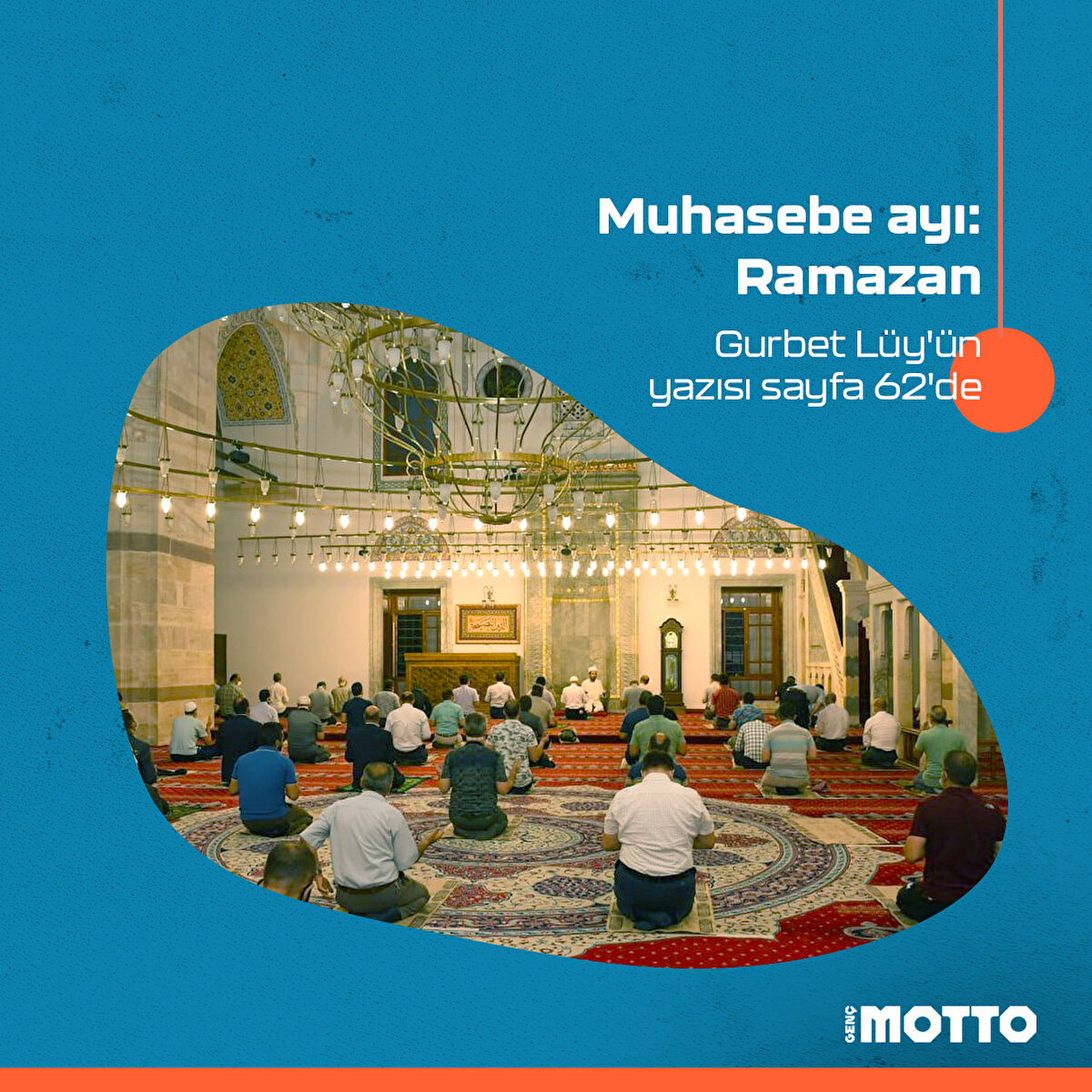 Muhasebe ayı: Ramazan
Gurbet Lüy'ün yazısı sayfa 62'de