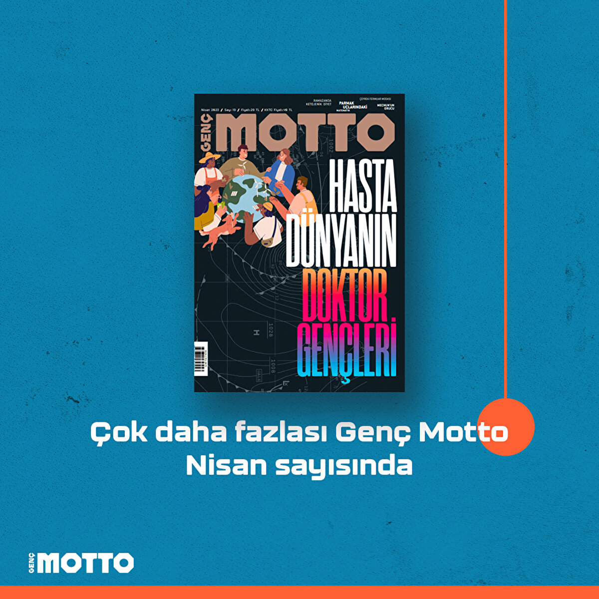 Çok daha fazlası Genç Motto Nisan sayısında