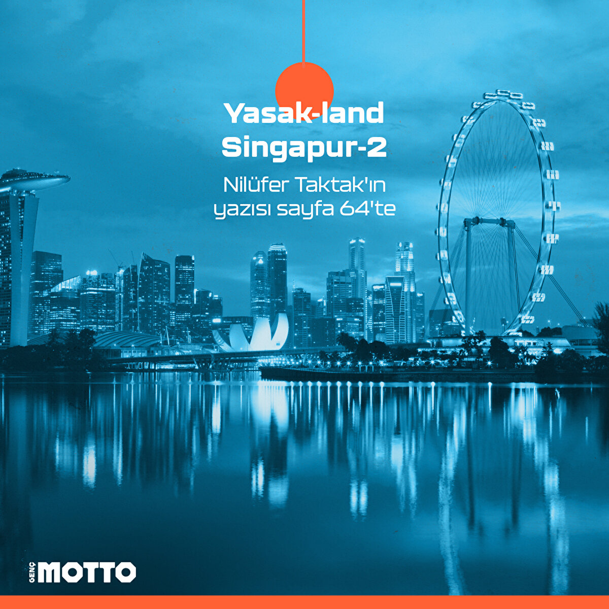 Yasak-land Singapur-2
Nilüfer Taktak'ın yazısı sayfa 64'te