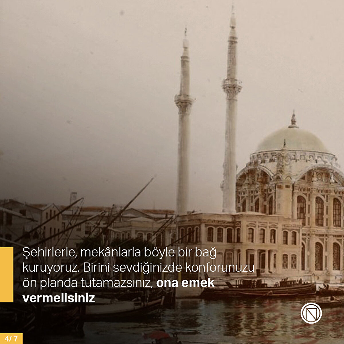 Şehirlerle, mekânlarla böyle bir bağ kuruyoruz. Birini sevdiğinizde konforunuzu ön planda tutamazsınız, ona emek vermelisiniz
