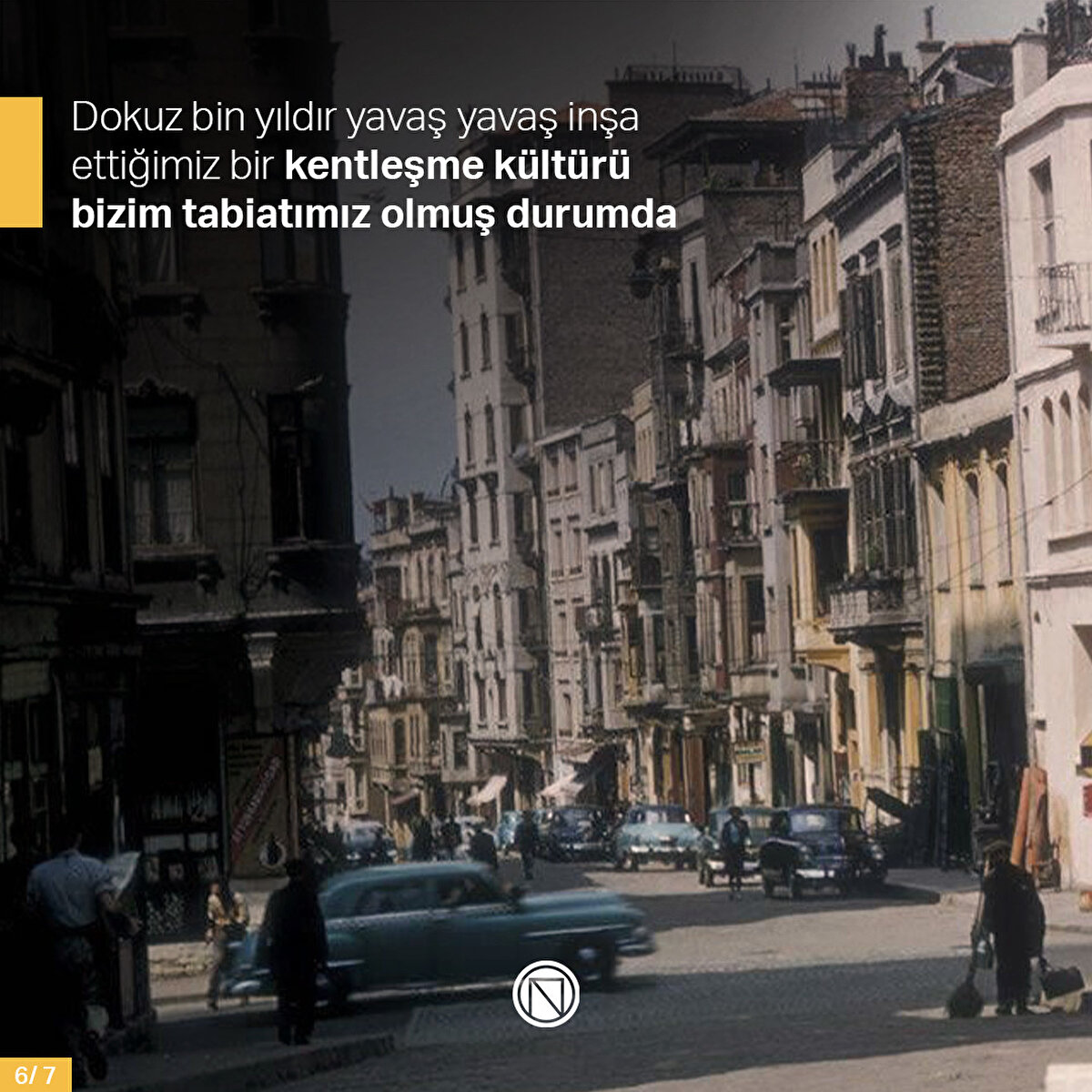 Dokuz bin yıldır yavaş yavaş inşa ettiğimiz bir kentleşme kültürü bizim tabiatımız olmuş durumda
