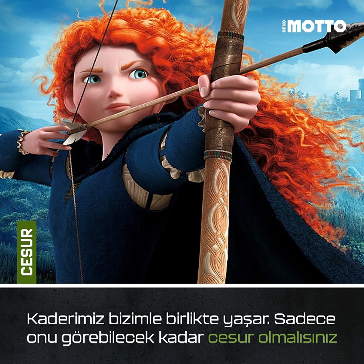 Kaderimiz bizimle birlikte yaşar. Sadece onu görebilecek kadar cesur olmalısınız