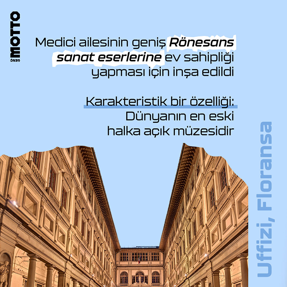 Uffizi, Floransa

Medici ailesinin geniş Rönesans sanat eserlerine ev sahipliği yapması için inşa edildi

Karakteristik bir özelliği:
Dünyanın en eski halka açık müzesidir