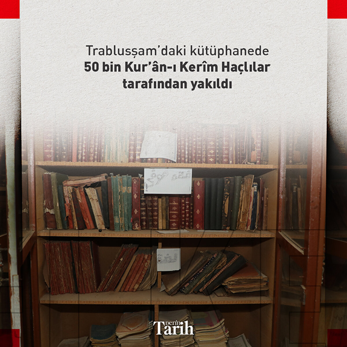 Trablusşam’daki kütüphanede 50 bin Kur’ân-ı Kerîm Haçlılar tarafından yakıldı