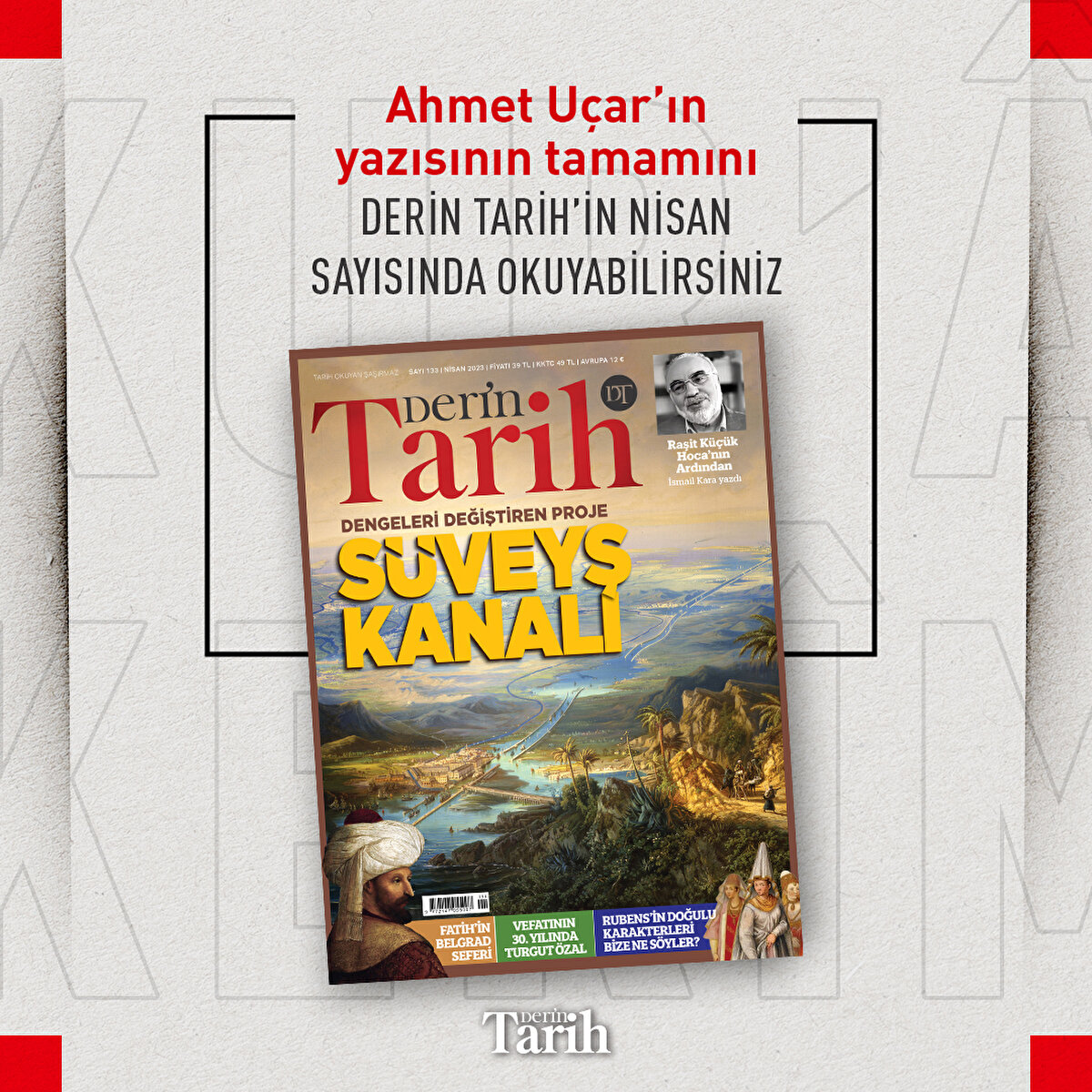 Ahmet Uçar’ın yazısının tamamını Derin Tarih’in Nisan sayısında okuyabilirsiniz