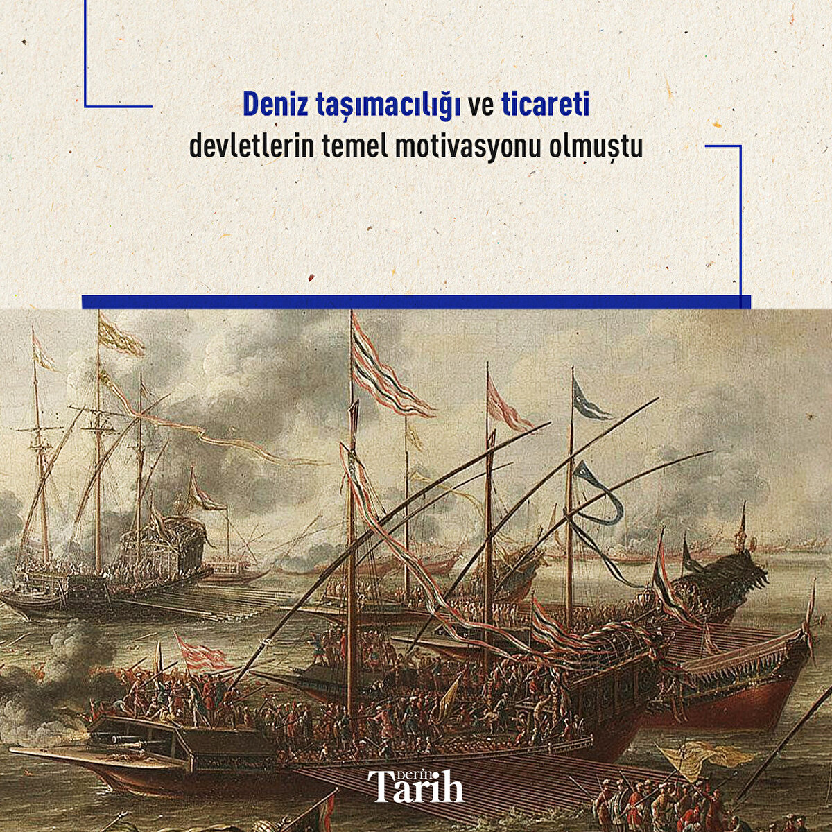 Deniz taşımacılığı ve ticareti devletlerin temel motivasyonu olmuştu