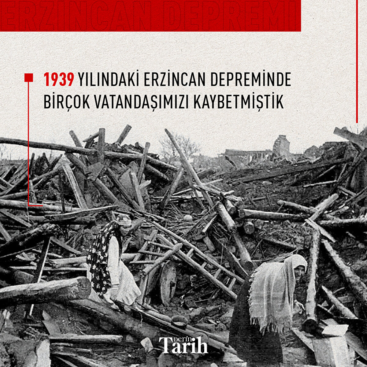 1939 yılındaki Erzincan depreminde birçok vatandaşımızı kaybetmiştik