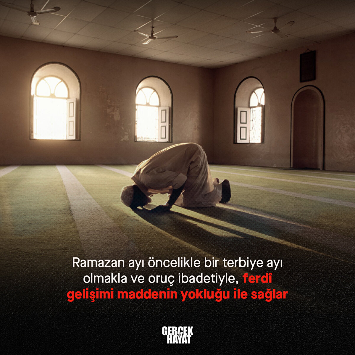 Ramazan ayı ferdî gelişimi maddenin yokluğu ile sağlar