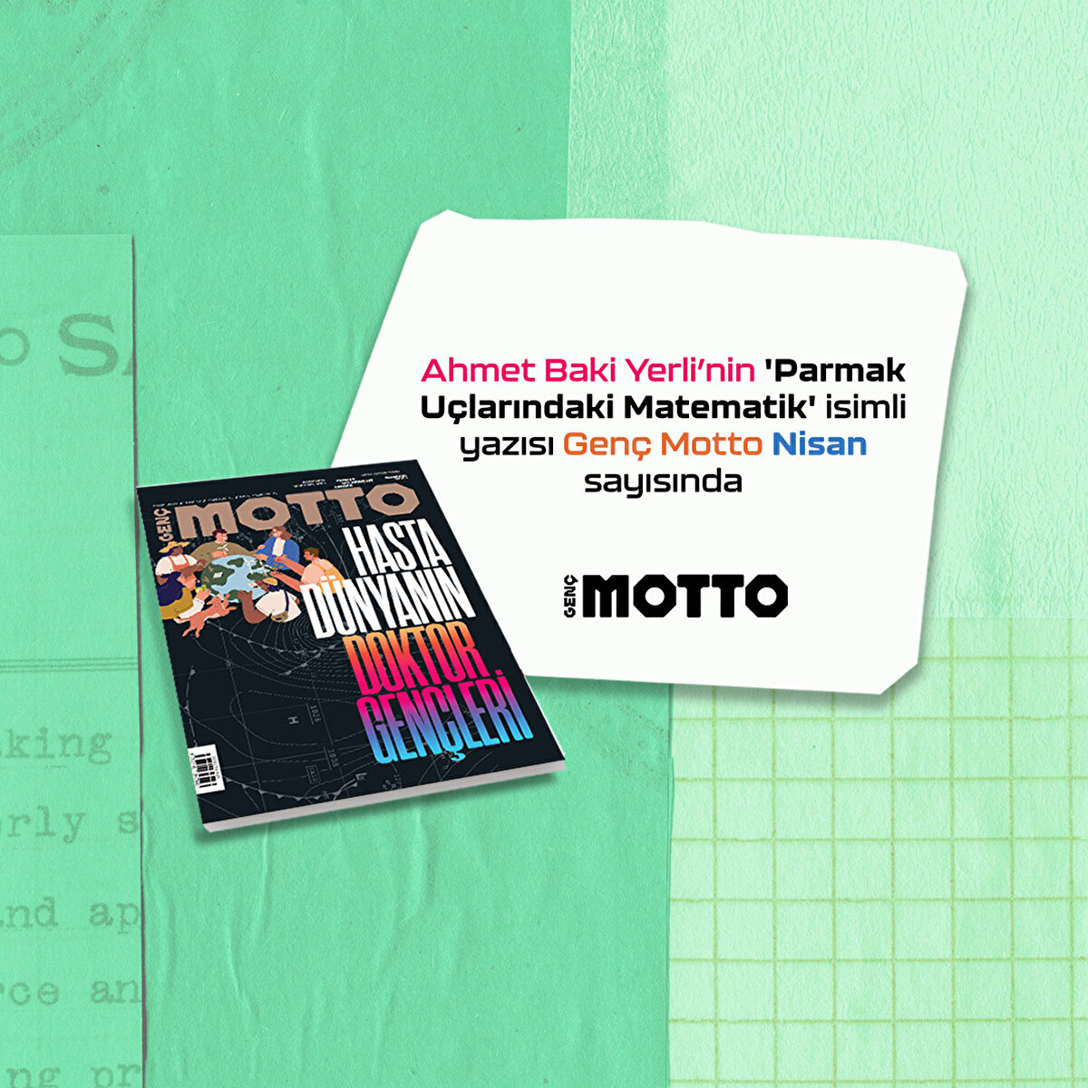 Ahmet Baki Yerli'nin yazdığı 
'Parmak Uçlarındaki Matematik'
Genç Motto Nisan sayısında 