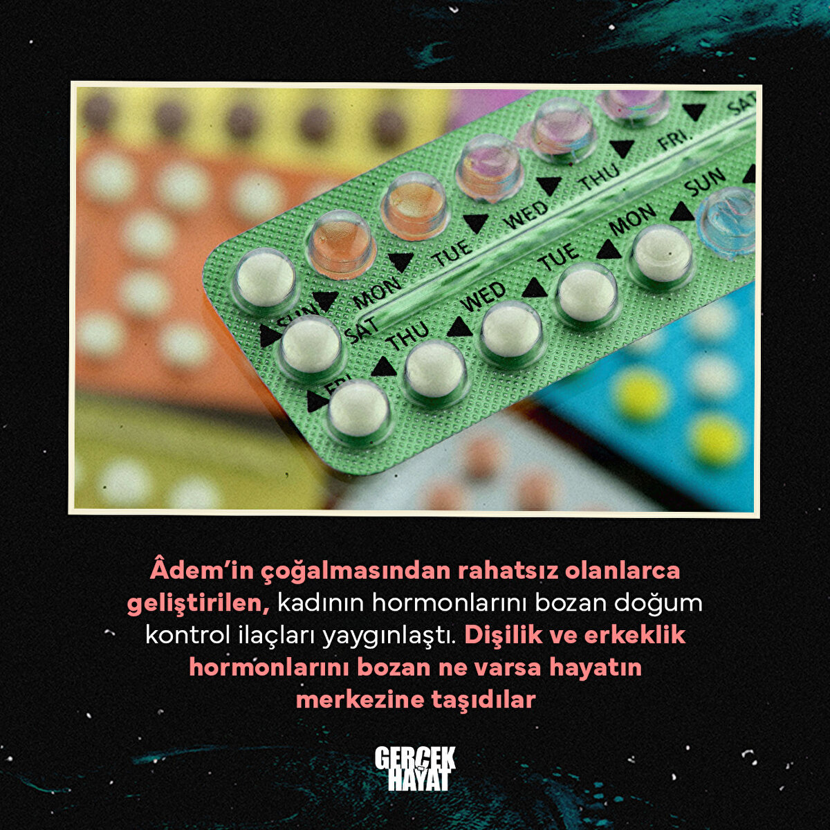 Dişilik ve erkeklik hormonlarını bozan ne varsa hayatın merkezine taşıdılar