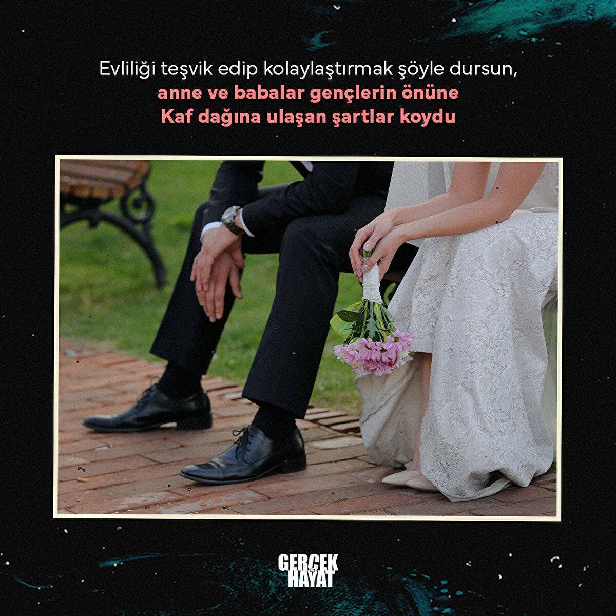 Anne ve babalar gençlerin önüne Kaf dağına ulaşan şartlar koydu