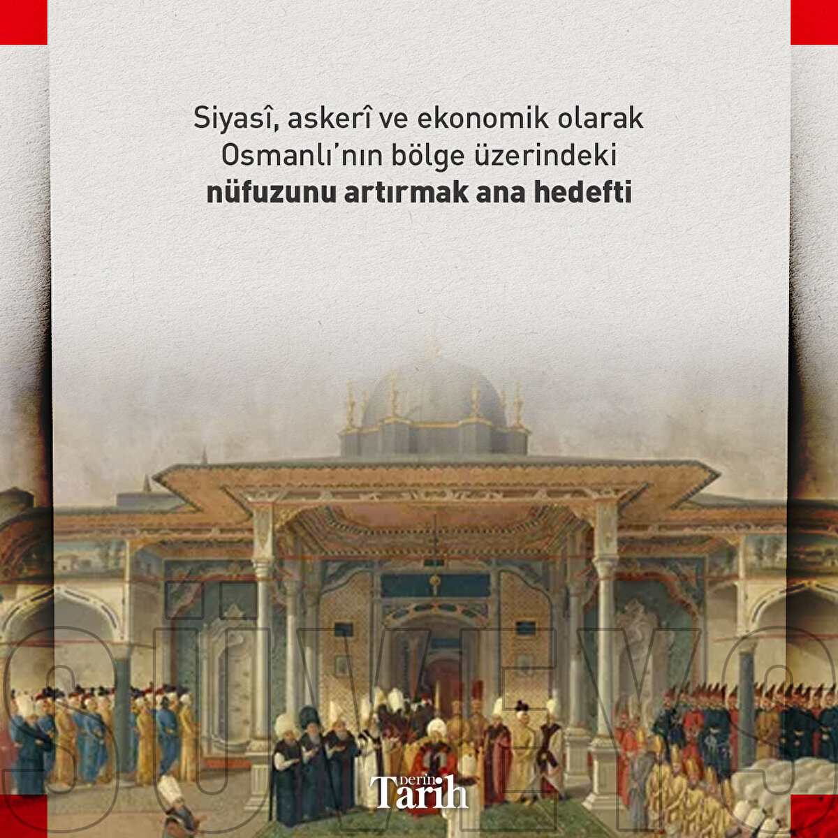 Siyasî, askerî ve ekonomik olarak Osmanlı’nın bölge üzerindeki nüfuzunu arttırmak ana hedefti