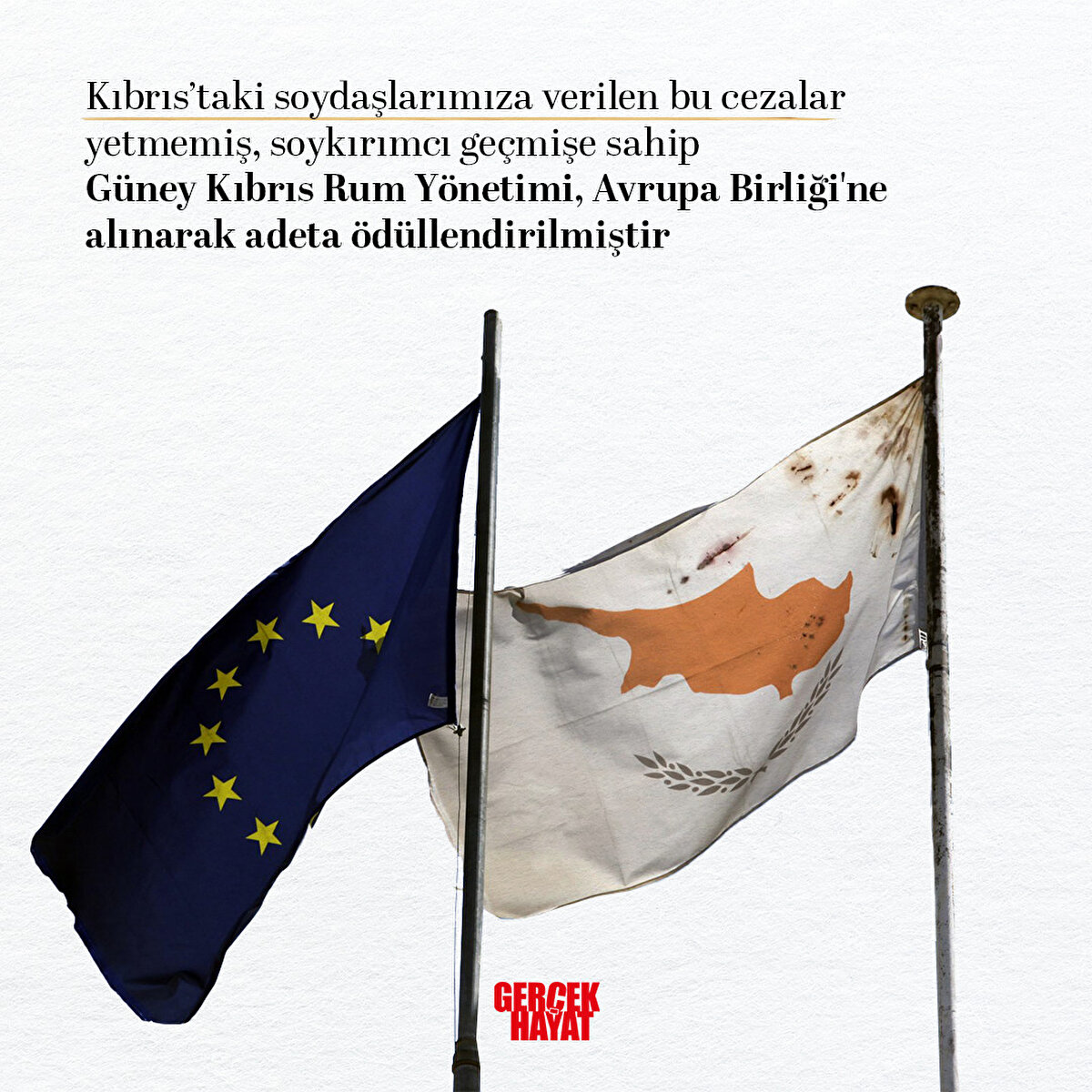 Güney Kıbrıs Rum Yönetimi, Avrupa Birliği'ne alınarak adeta ödüllendirilmiştir