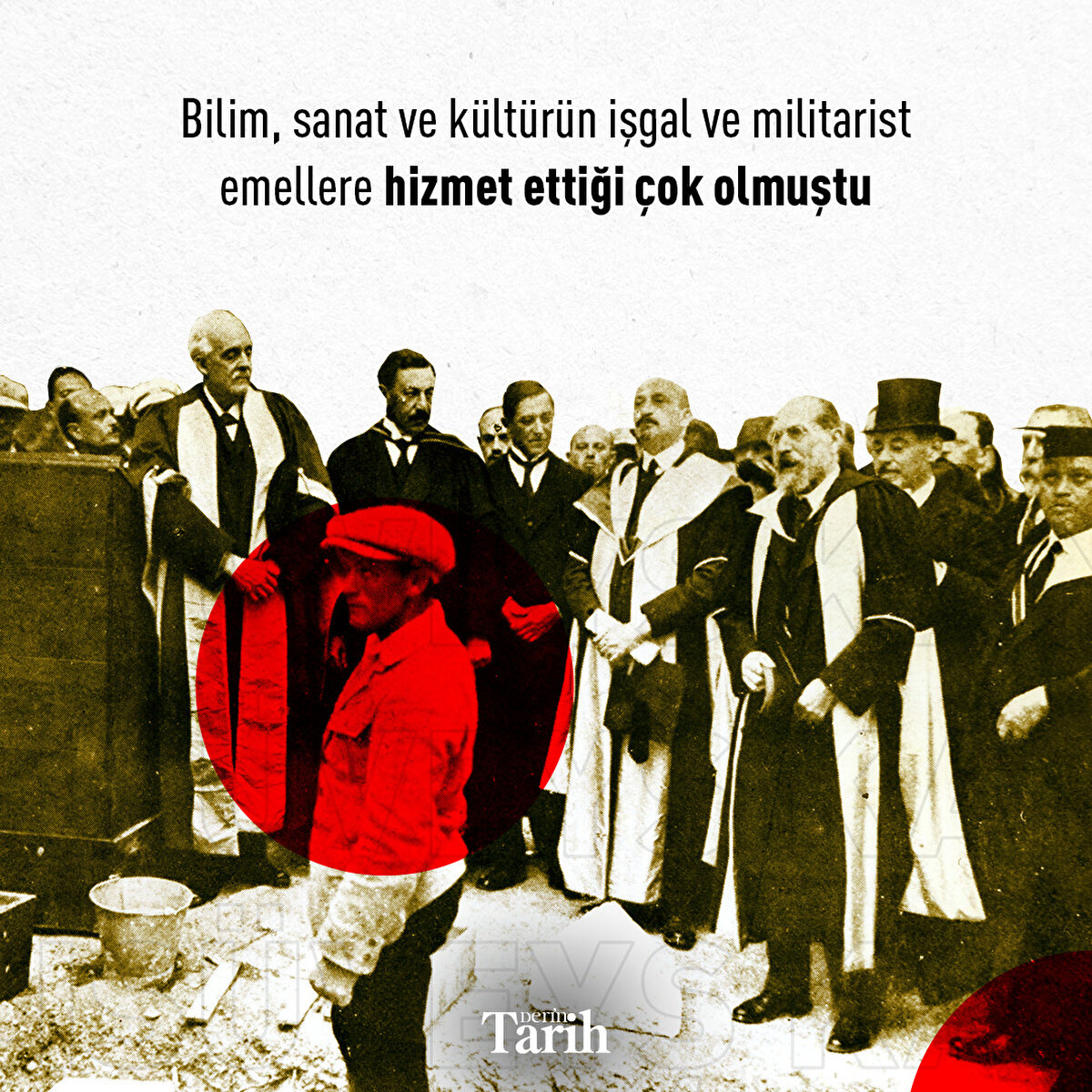 Bilim, sanat ve kültürün işgal ve militarist emellere hizmet ettiği çok olmuştu