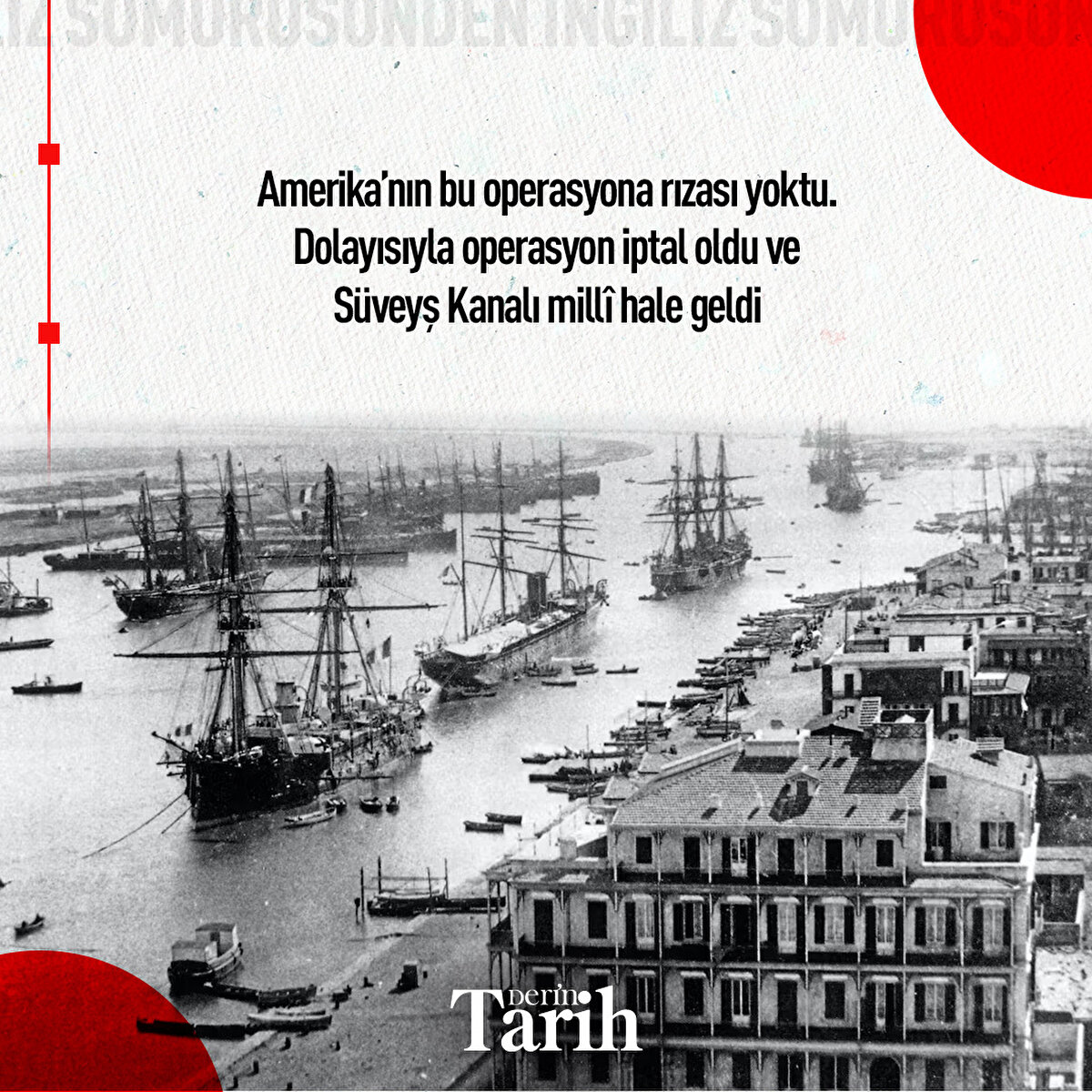 Amerika’nın bu operasyona rızası yoktu. Dolayısıyla operasyon iptal oldu ve S&#252;veyş Kanalı mill&#238; hale geldi