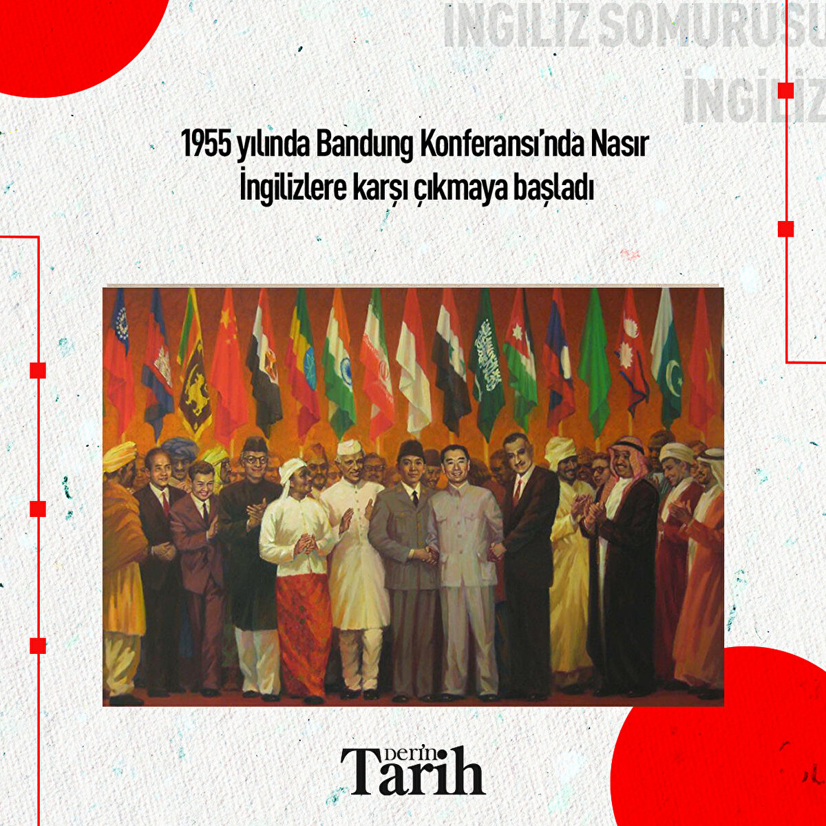 1955 yılında Bandung Konferansı’nda Nasır İngilizlere karşı &#231;ıkmaya başladı