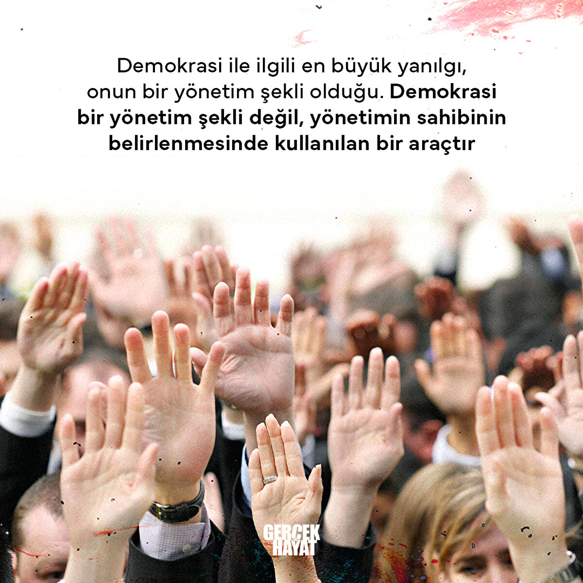 Demokrasi bir yönetim şekli değil, yönetimin sahibinin belirlenmesinde kullanılan bir araçtır