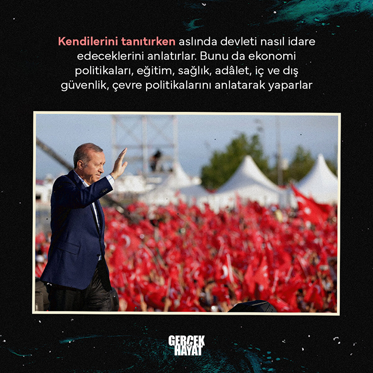 Kendilerini tanıtırken aslında devleti nasıl idare edeceklerini anlatırlar