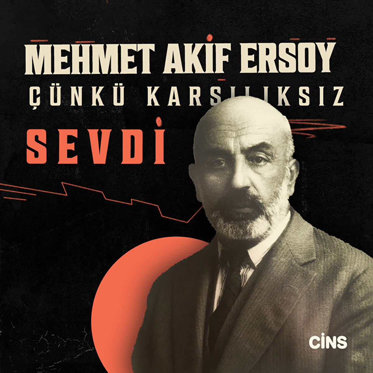 Mehmet Akif Ersoy
çünkü karşılıksız sevdi
