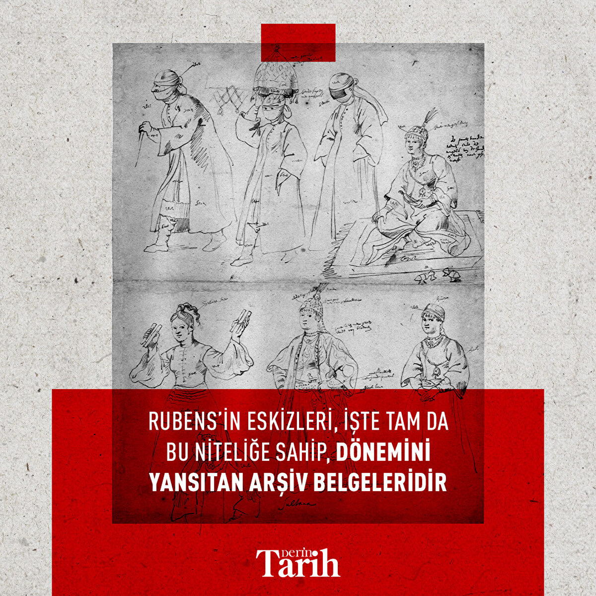 Rubens’in eskizleri, işte tam da bu niteliğe sahip, dönemini yansıtan arşiv belgeleridir