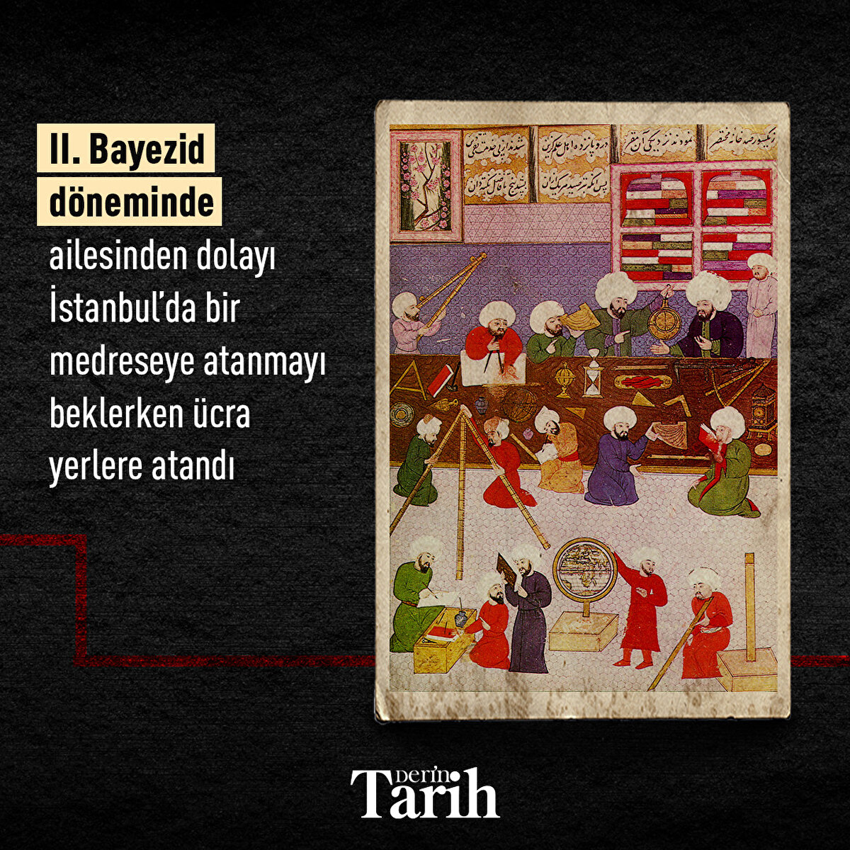 II. Bayezid d&#246;neminde ailesinden dolayı İstanbul’da bir medreseye atanmayı beklerken &#252;cra yerlere atandı