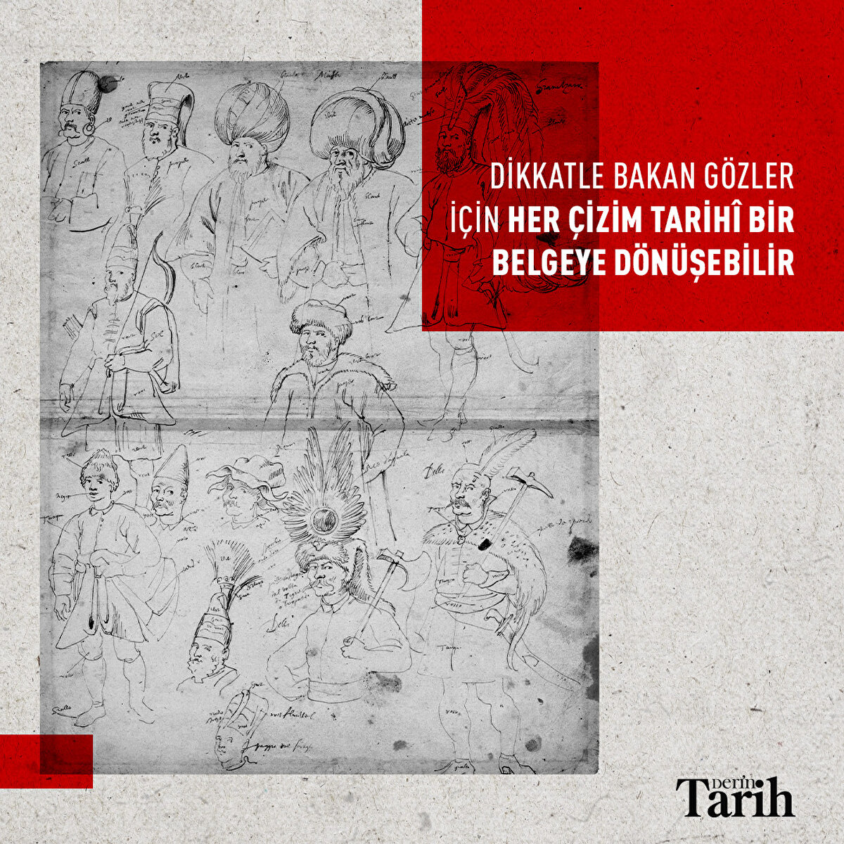 Dikkatle bakan gözler için her çizim tarihî bir belgeye dönüşebilir