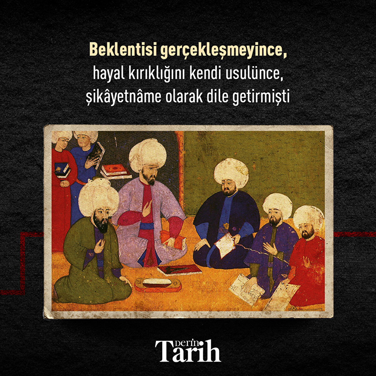 Beklentisi ger&#231;ekleşmeyince, hayal kırıklığını kendi usul&#252;nce, şik&#226;yetn&#226;me olarak dile getirmişti