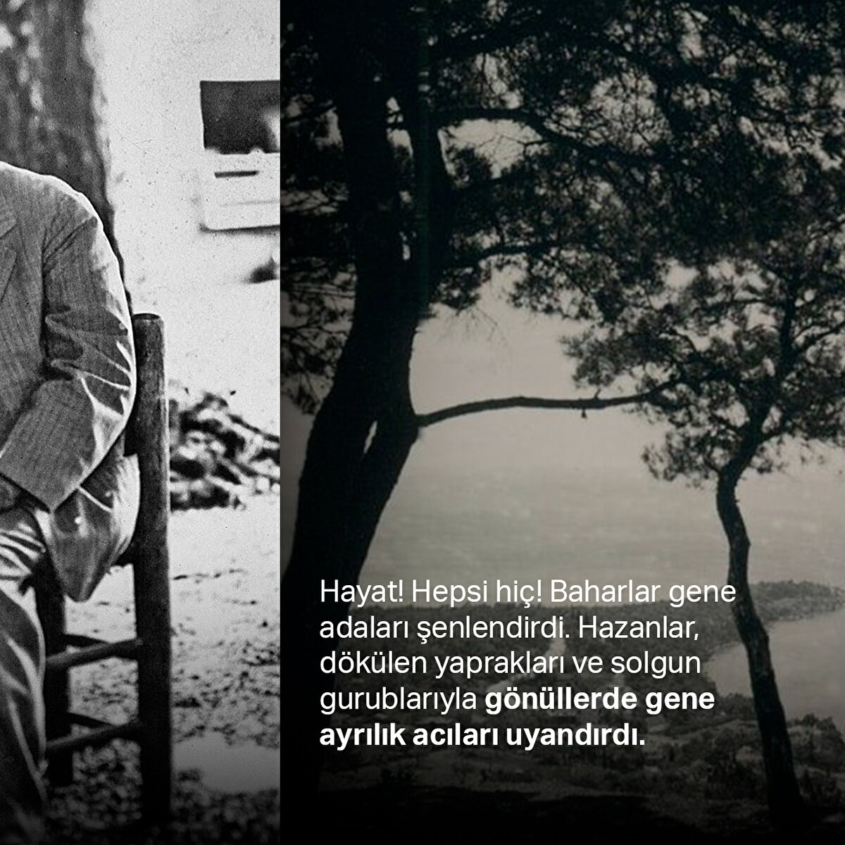 Hayat! Hepsi hiç! Baharlar gene adaları şenlendirdi. Hazanlar, dökülen yaprakları ve solgun gurublarıyla gönülIerde gene ayrılık acıları uyandırdı