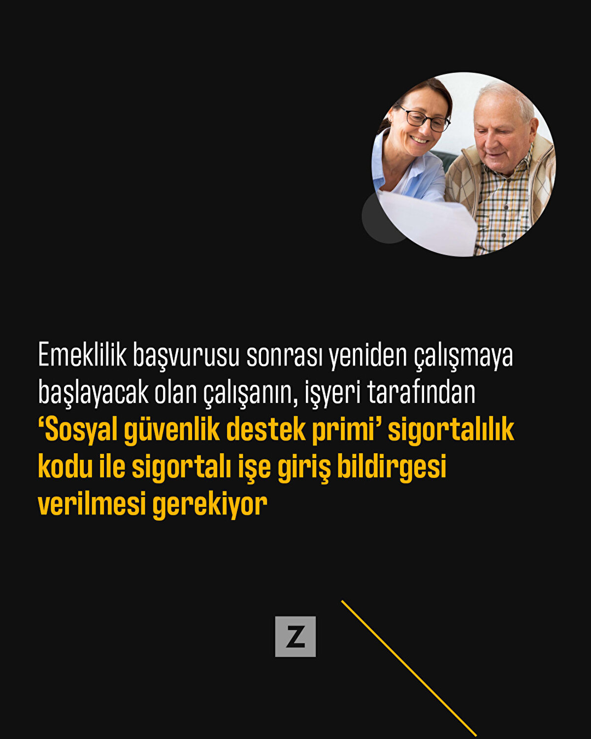Emeklilik başvurusu sonrası yeniden çalışmaya başlayacak olan çalışanın, işyeri tarafından ‘Sosyal güvenlik destek primi’ sigortalılık kodu ile sigortalı işe giriş bildirgesi verilmesi gerekiyor