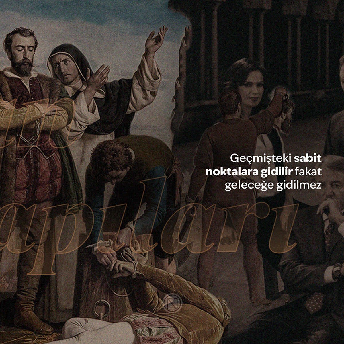 Geçmişteki sabit noktalara gidilir fakat geleceğe gidilmez