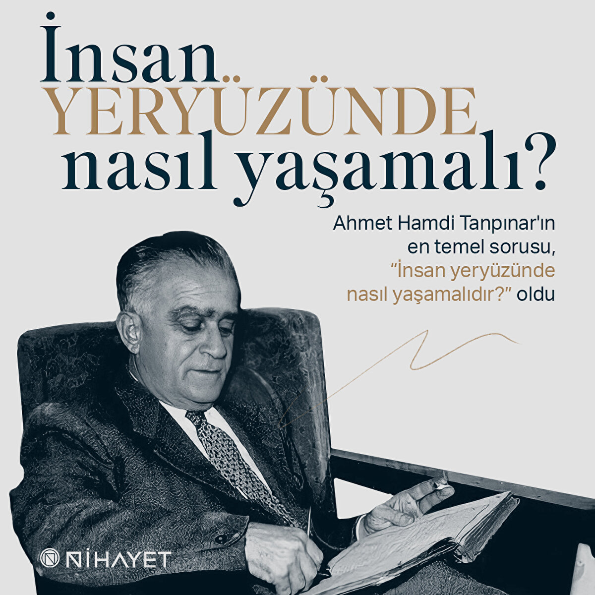 Ahmet Hamdi Tanpınar'ın en temel sorusu, “İnsan yery&#252;z&#252;nde nasıl yaşamalıdır?” oldu