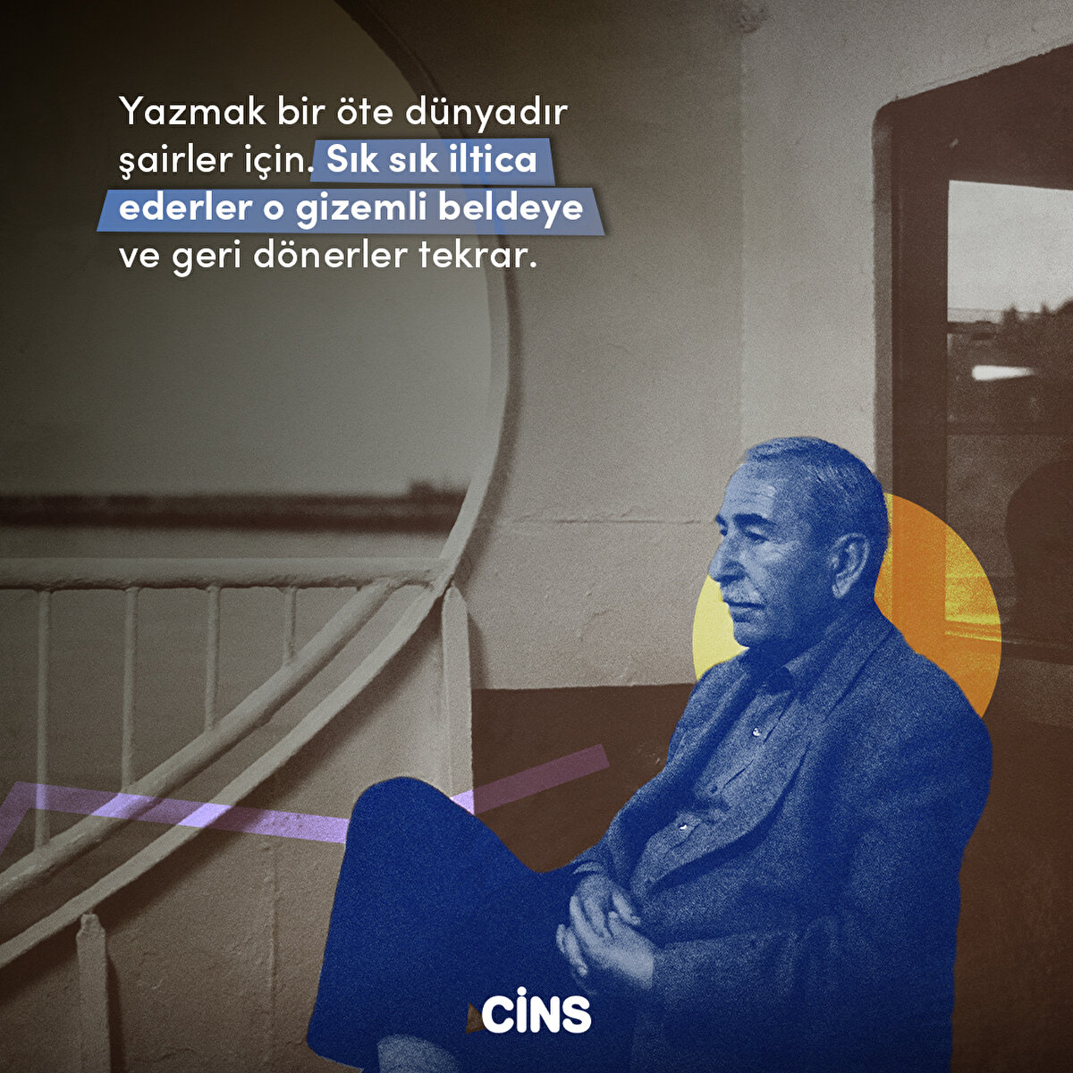 Yazmak bir öte dünyadır şairler için. Sık sık iltica ederler o gizemli beldeye ve geri dönerler tekrar.